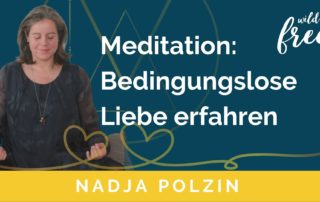 Meditation: Bedingungslose Liebe erfahren