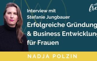 Erfolgreiche Gründung und Business Entwicklung für Frauen | Interview mit Steffi Jungbauer von Soul Rebel Coaching