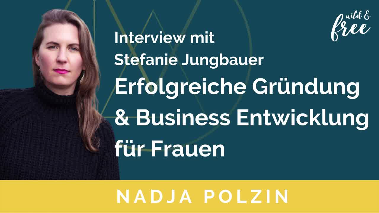 Erfolgreiche Gründung und Business Entwicklung für Frauen | Interview mit Steffi Jungbauer von Soul Rebel Coaching